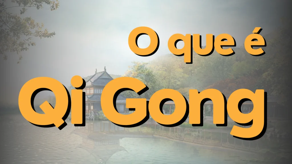 O que é Qi Gong? neste post eu descrevo tudo o que você precisa saber sobre Qi Gong para iniciantes.